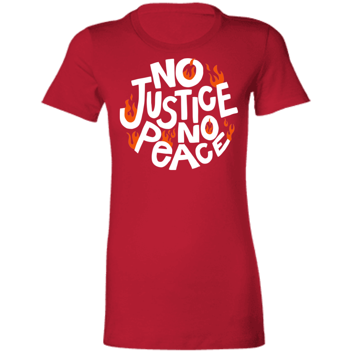 No Justice - Ladies' Favorite T-Shirt