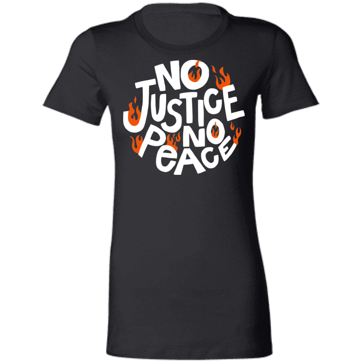 No Justice - Ladies' Favorite T-Shirt