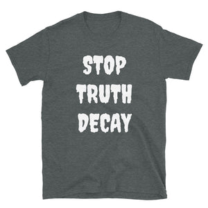 Stop Truth Decay - Short-Sleeve Unisex T-Shirt